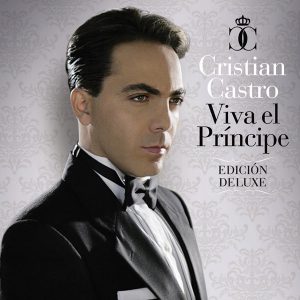 Cristian Castro – Viva El Principe (Deluxe Edition) (2010)